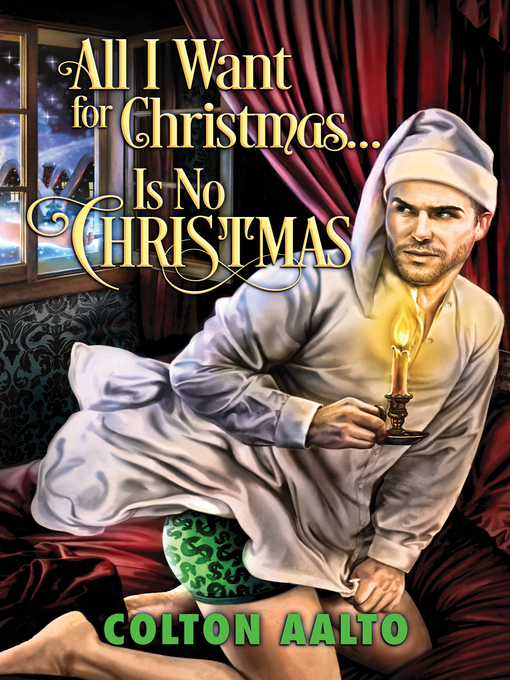 Title details for All I Want for Christmas... Is No Christmas by Colton Aalton - Available